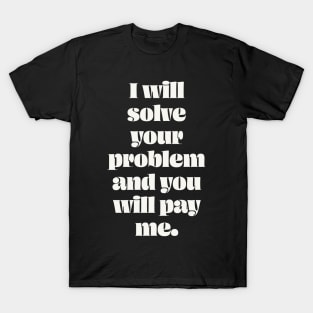 I will solve your problem T-Shirt